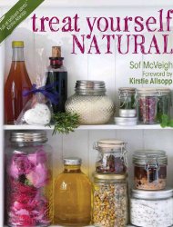 Treat Yourself Natural: Over 50 Easy to Make Natural Remedies for Mind and Body