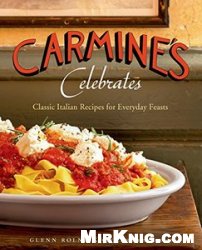 Carmine's Celebrates: Classic Italian Recipes for Everyday Feasts