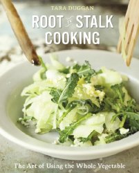 Root-to-Stalk Cooking: The Art of Using the Whole Vegetable