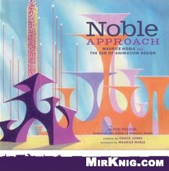 The Noble Approach: Maurice Noble and the Zen of Animation Design