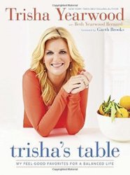 Trisha's Table: My Feel-Good Favorites for a Balanced Life