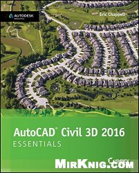 AutoCAD Civil 3D 2016 Essentials: Autodesk Official Press