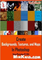Create Backgrounds, Textures, and Maps in Photoshop: Using Photoshop CC 2014