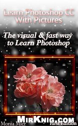 Learn Photoshop CC With Pictures: The Visual & Fast Way To Learn Photoshop