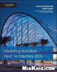 Mastering Autodesk Revit Architecture 2016: Autodesk Official Press