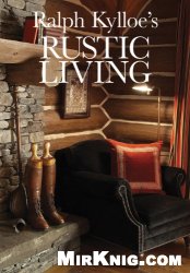 Ralph Kylloe's Rustic Living