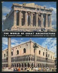 The World of Great Architecture, From the Greeks to the Nineteenth Century