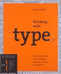 Thinking with Type. A Critical Guide for Designers, Writers, Editors, and Students (2nd Edition)