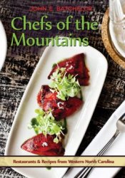 Chefs of the Mountains, Restaurants and Recipes from Western North Carolina