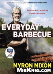 Everyday Barbecue: At Home With America’s Favorite Pitmaster