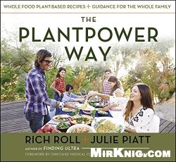 The Plantpower Way: Whole Food Plant-Based Recipes and Guidance for The Whole Family