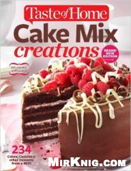 Taste of Home Cake Mix Creations Brand New Edition: 234 Cakes, Cookies & other Desserts from a Mix