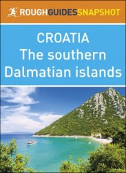 The Rough Guide Snapshot: Croatia Southern Dalmatian Islands - «РАЗНОЕ»