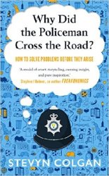 Why Did the Policeman Cross the Road?: How to solve problems before they arise - «РАЗНОЕ»